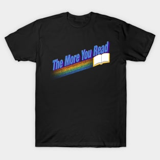 The More You Read... T-Shirt
